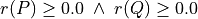 r(P) \geq 0.0 \; \land \; r(Q) \geq 0.0