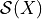 \mathcal{S}(X)