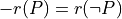 -r(P) = r(\neg P)