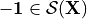 \bf{-1} \in \mathcal{S}(X)