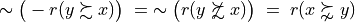 \sim\big(-r(y \succsim x)\big) \;=\; \sim\big(r(y \not \succsim x)\big) \;=\; r(x \succnsim y)