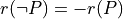 r(\neg P) = -r(P)