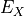 E_X