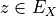z \in E_X