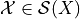 \mathcal{X} \in \mathcal{S}(X)
