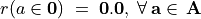 r(a \in \bf{0}) \;=\; 0.0 , \; \forall \,a \in\, A