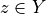 z \in Y