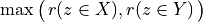 \max\big(\,r(z \in X),r(z \in Y)\, \big)