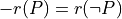-r(P) = r(\neg P)