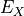 E_X
