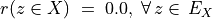 r(z \in X) \;=\; 0.0 , \; \forall \,z \in\, E_X