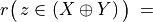 r\big(\,z \in (X \oplus Y)\,\big)\; =