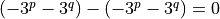 (-3^p - 3^q) - (-3^p - 3^q) = 0